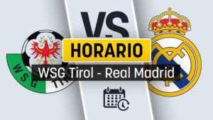horario-wsg-tirol-real-madrid.jpg